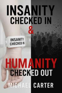 Book cover for 'Insanity Checked In & Humanity Checked Out' by Michael Carter, featuring a man on the edge of a cliff facing a dark shadow. The background contrasts light and darkness, symbolizing the struggle between humanity and societal collapse