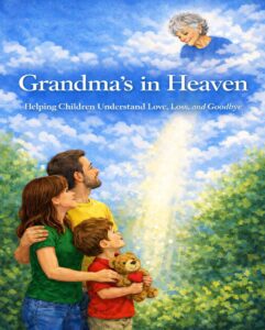 Grandma’s in Heaven book cover — a gentle children’s story about love, loss, and remembering.